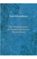 Der Hypnotismus in Gemeinfasslicher Darstellung