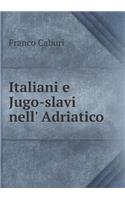 Italiani E Jugo-Slavi Nell' Adriatico
