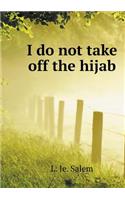 I do not take off the hijab
