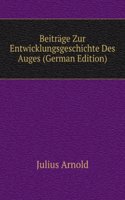 Beitrage Zur Entwicklungsgeschichte Des Auges (German Edition)