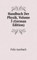 Handbuch Der Physik, Volume 5 (German Edition)