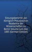 Sitzungsberichte der Koniglich Preussischen Akademie der Wissenschaften zu Berlin Volume Juni-Dec 1885 (German Edition)