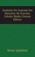 Handatlas Der Anatomie Des Menschen: Bd. Knochen, Gelenke, Bander (German Edition)