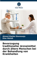 Bevorzugung traditioneller Arzneimittel durch ältere Menschen bei der Behandlung von Krankheiten