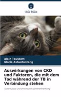 Auswirkungen von CKD und Faktoren, die mit dem Tod während der TB in Verbindung stehen
