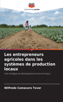 Les entrepreneurs agricoles dans les systèmes de production locaux