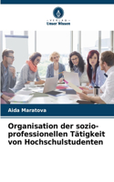 Organisation der sozio-professionellen Tätigkeit von Hochschulstudenten