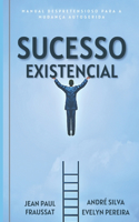Sucesso Existencial: Manual Despretensioso para a Mudança Autogerida