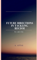Future Directions in Tackling Recism