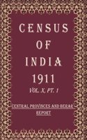 Census Of India 1911: Central Provinces And Berar - Tables Volume Book 17 Vol. X, Pt. 2 [Hardcover]