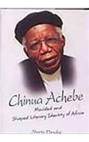 Chinua Achebe: Moulded and Shaped Literary Idenity in Africa