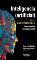 Inteligencia (artificial) para emprendedores: Como impulsar tu negocio con IA
