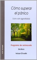 COMO SUPERAR EL PANICO: CON O SIN AGORAFOBIA. PROGRAMA DE AUTOAYU DA (INCLUYE CD) (4a ED.)