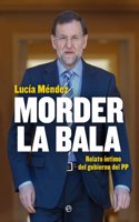Morder la bala: Un ano del gobierno de Mariano Rajoy