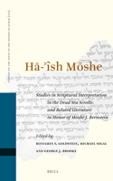 HĀ-'Îsh MŌshe: Studies in Scriptural Interpretation in the Dead Sea Scrolls and Related Literature in Honor of Moshe J. Bernstein