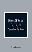 Children Of The Sun, Etc., Etc., Etc.