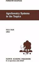 Agroforestry Systems in the Tropics (Forestry Sciences) [Paperback] P.K. Nair