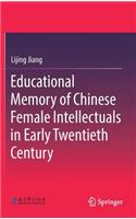 Educational Memory of Chinese Female Intellectuals in Early Twentieth Century