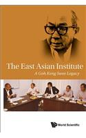 East Asian Institute, The: A Goh Keng Swee Legacy