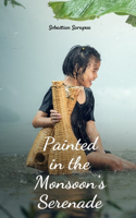 Painted in the Monsoon's Serenade