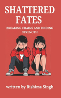 Shattered Fates: Breaking chains and finding strength