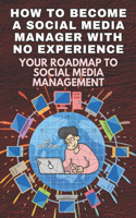 How to Become a Social Media Manager with no experience