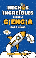 Hechos Increíbles sobre la Ciencia para Niños