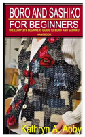 Boro and Sashiko for Beginners: The Complete Beginners Guide to Boro and SASHIKO Handbook