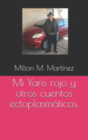 Mi Yaris rojo y otros cuentos ectoplasmáticos.
