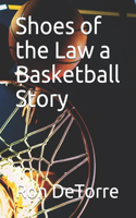 Shoes of the Law a Basketball Story