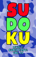 Sudoku Level 1: Super Easy! Vol. 14: Play 9x9 Grid Sudoku Super Easy Level Volume 1-40 Play Them All Become A Sudoku Expert On The Road Paper Logic Games Become Sma