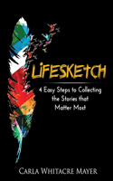 LifeSketch: 4 Easy Steps to Collecting the Stories that Matter Most