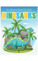 Dinosaurs A Coloring Book For Kids