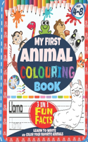 My first animal colouring book: 3 in 1 Fun facts learn to write and color your favorite animals Ages 4-8