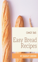 OMG! 365 Easy Bread Recipes: Discover Easy Bread Cookbook NOW!