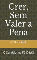 Crer, Sem Valer a Pena