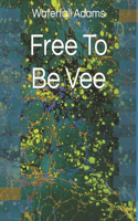 Free To Be Vee