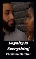 Loyalty Is Everything