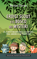 Eroici scout e il bosco dei misteri: Il lato umano della natura tra amori e avventure