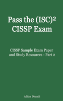 CISSP Sample Exam Paper and Study Resources - Part 2: Test Your CISSP Knowledge with Sample Exam