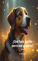 ?Qué hace¿ qué un perro sea un perro?