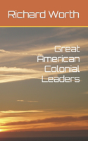 Great American Colonial Leaders