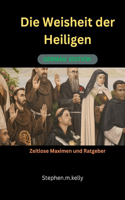 Weisheit der Heiligen: Zeitlose Maximen und Ratgeber