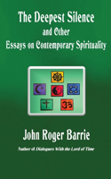 Deepest Silence and Other Essays on Contemporary Spirituality