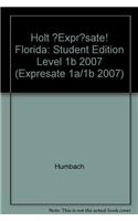 Holt ?Expr?sate! Florida: Student Edition Level 1b 2007