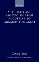 Authority and Asceticism from Augustine to Gregory the Great