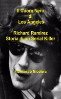 Cuore Nero di Los Angeles Richard Ramirez Storia di un Serial Killer