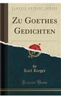 Zu Goethes Gedichten (Classic Reprint)