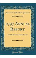 1997 Annual Report: Vital Statistics of Massachusetts (Classic Reprint)