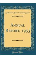 Annual Report, 1953 (Classic Reprint)